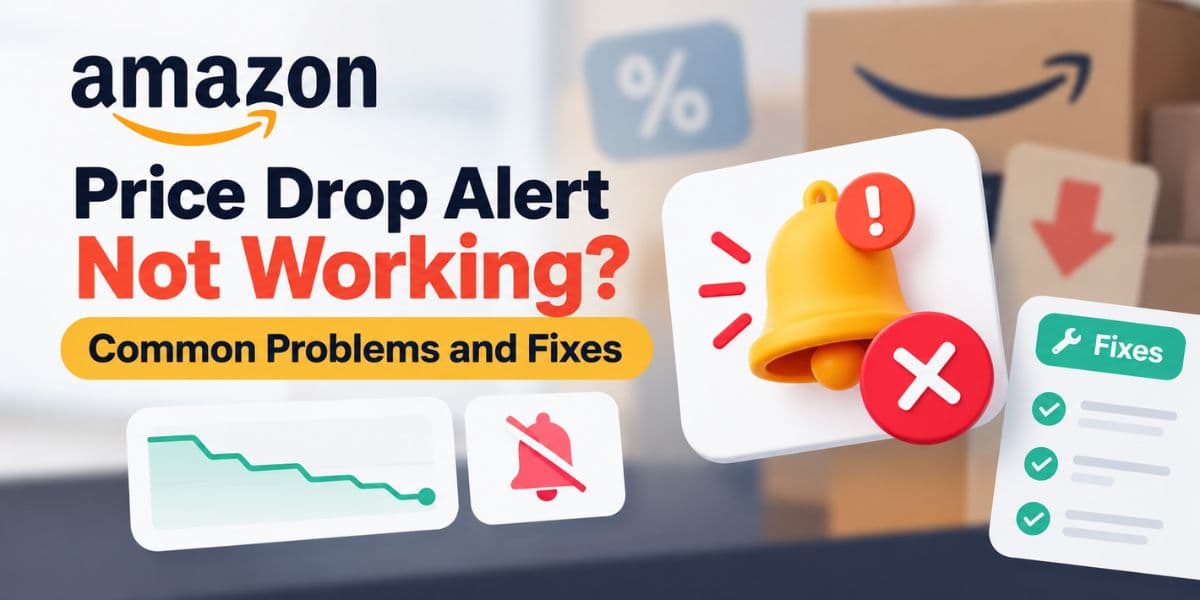 Amazon Price Drop Alert Not Working – Common Problems and Fixes